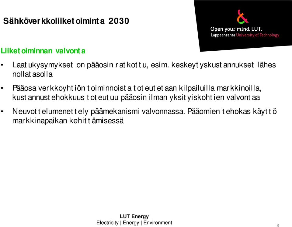 kilpailuilla markkinoilla, kustannustehokkuus toteutuu pääosin ilman yksityiskohtien valvontaa