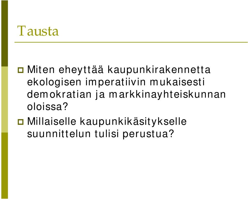 demokratian ja markkinayhteiskunnan oloissa?