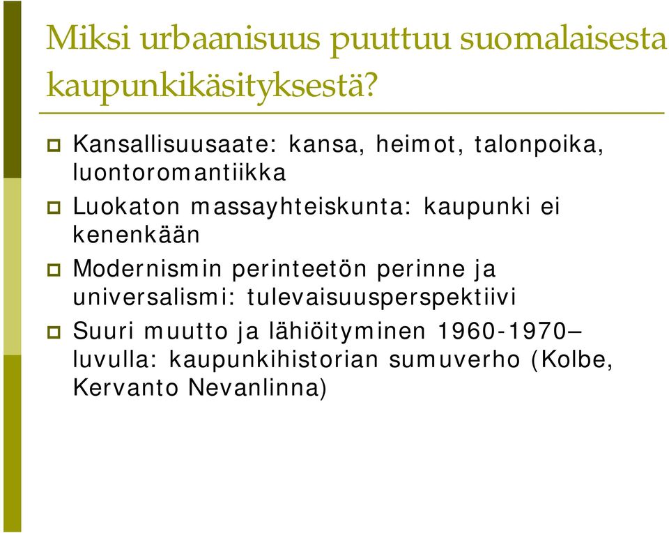 massayhteiskunta: kaupunki ei kenenkään Modernismin perinteetön perinne ja