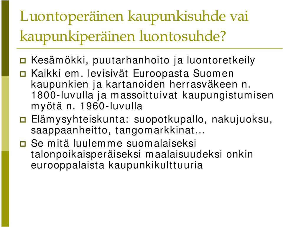 levisivät Euroopasta Suomen kaupunkien ja kartanoiden herrasväkeen n.