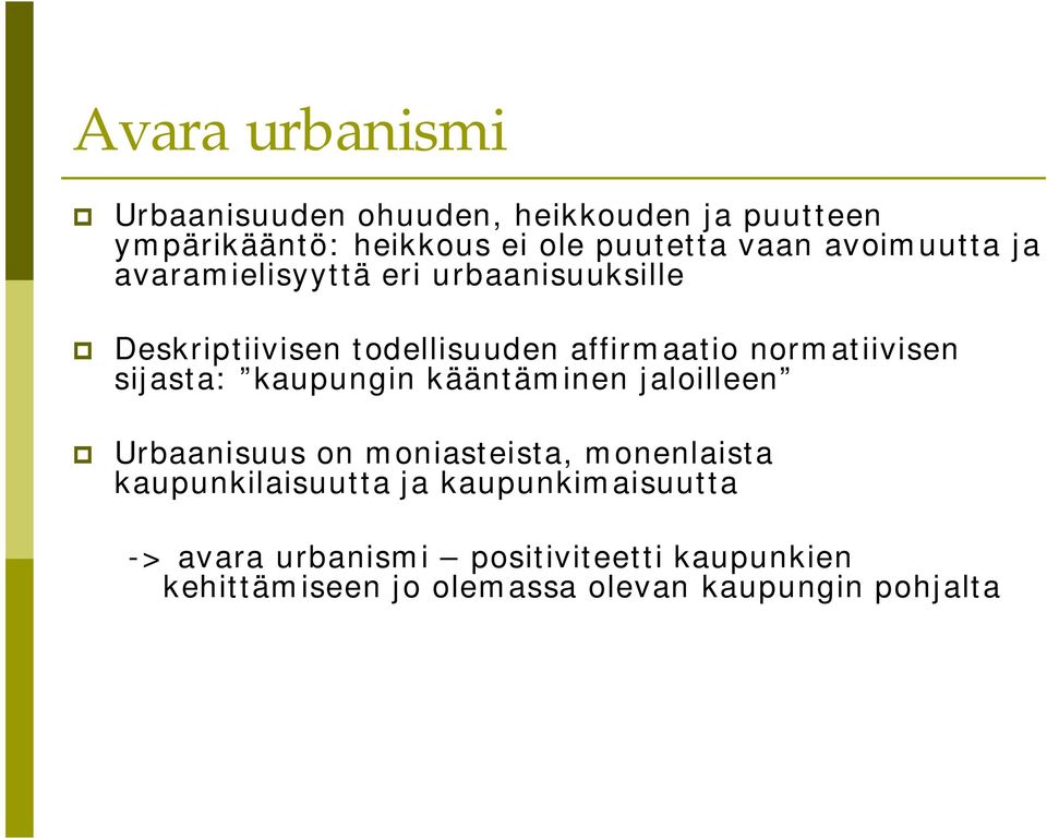 sijasta: kaupungin kääntäminen jaloilleen Urbaanisuus on moniasteista, monenlaista kaupunkilaisuutta ja