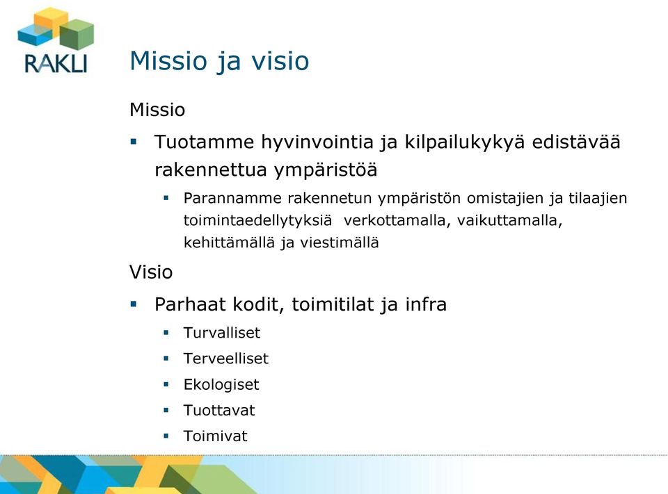 toimintaedellytyksiä verkottamalla, vaikuttamalla, kehittämällä ja viestimällä