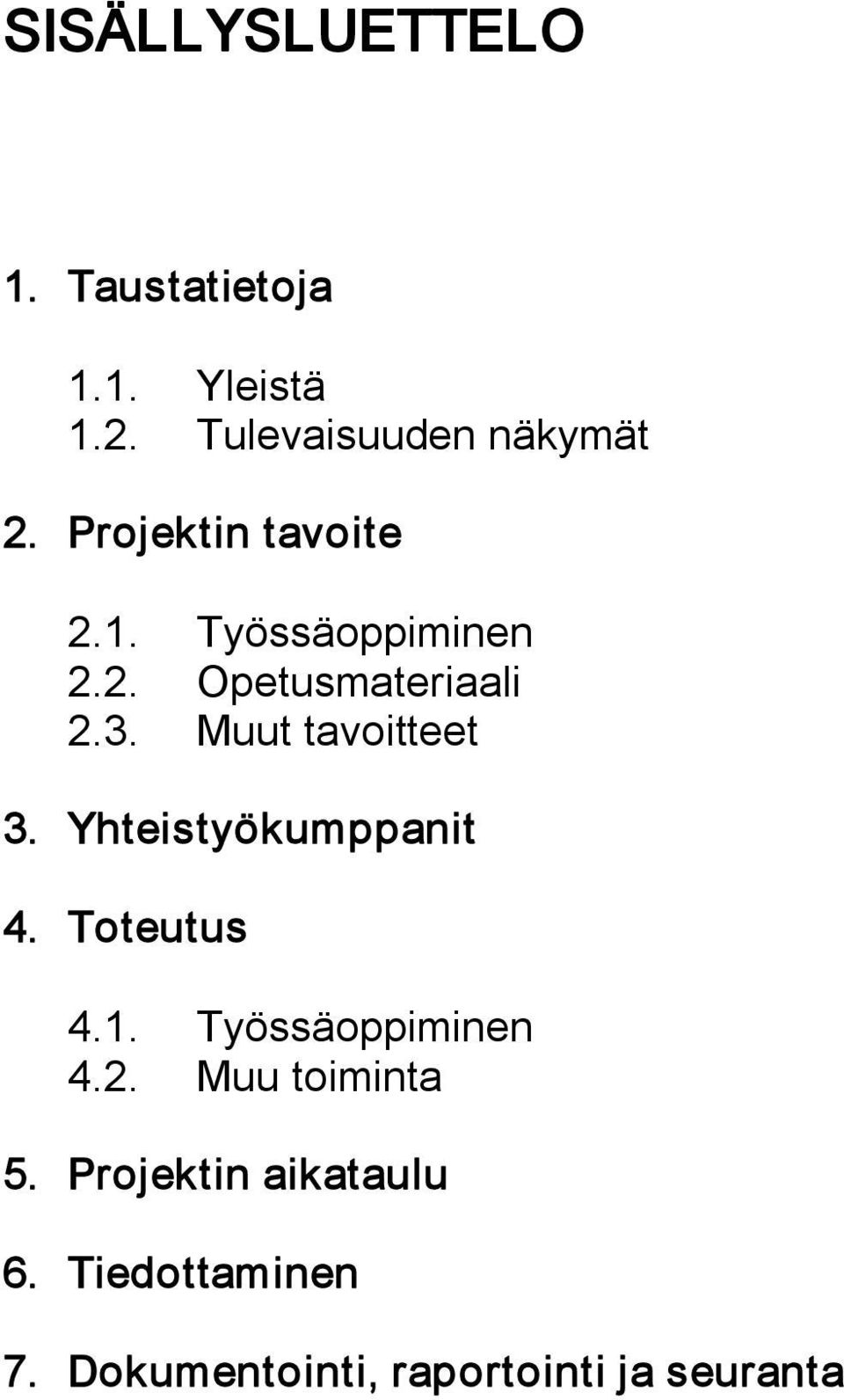 Muut tavoitteet 3. Yhteistyökumppanit 4. Toteutus 4.1. Työssäoppiminen 4.2.