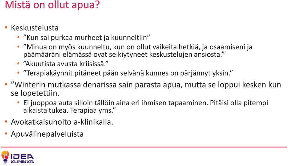 elämässä ovat selkiytyneet keskustelujen ansiosta. Akuutista avusta kriisissä.