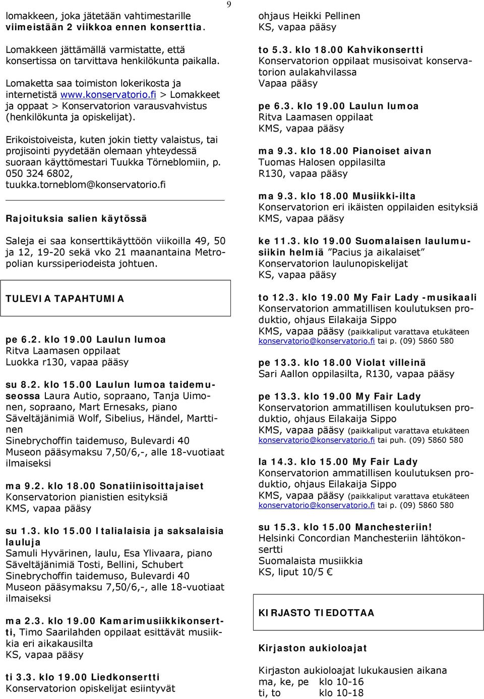 fi > Lomakkeet ja oppaat > Konservatorion varausvahvistus (henkilökunta ja opiskelijat).