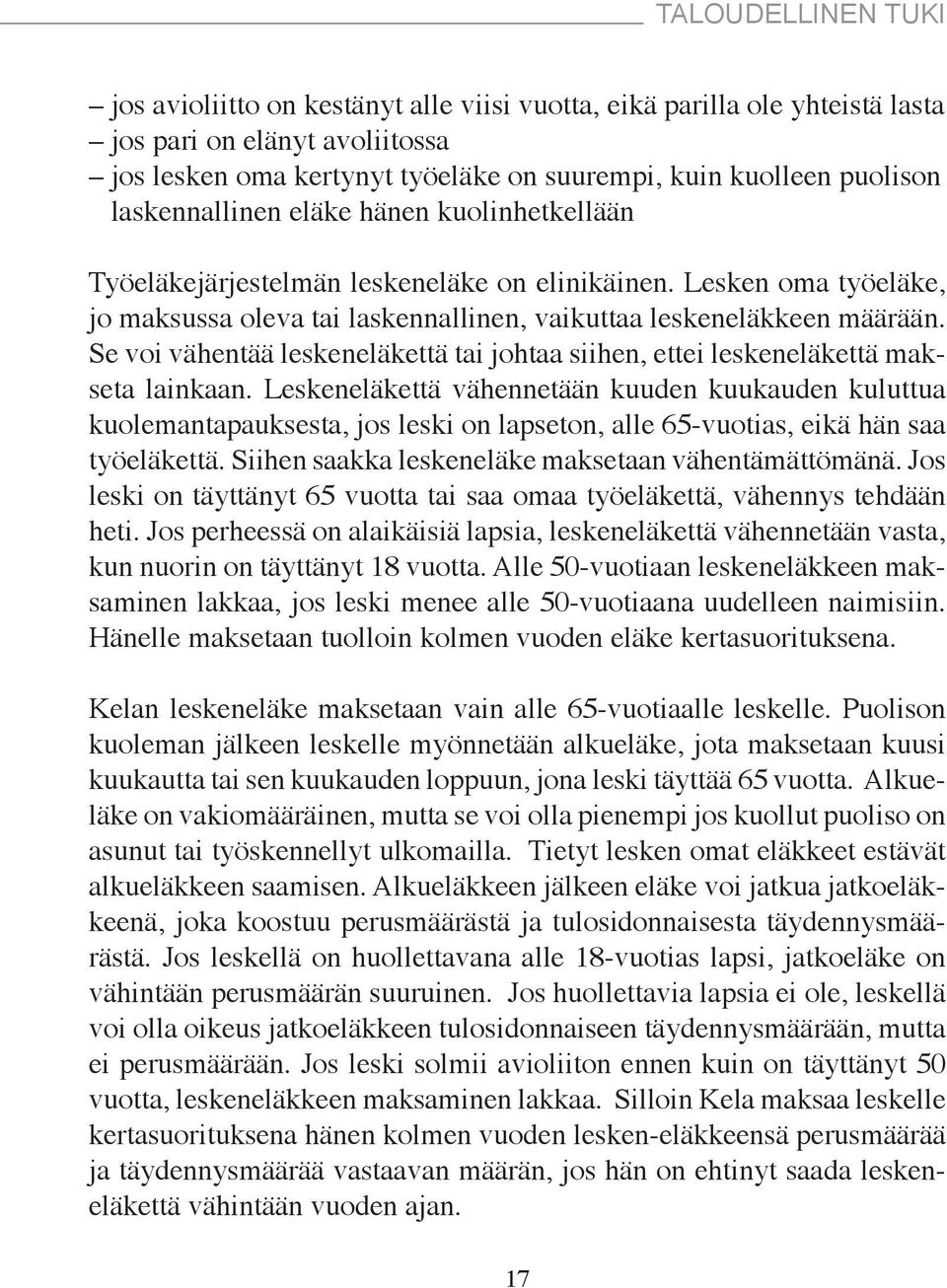 Se voi vähentää leskeneläkettä tai johtaa siihen, ettei leskeneläkettä makseta lainkaan.