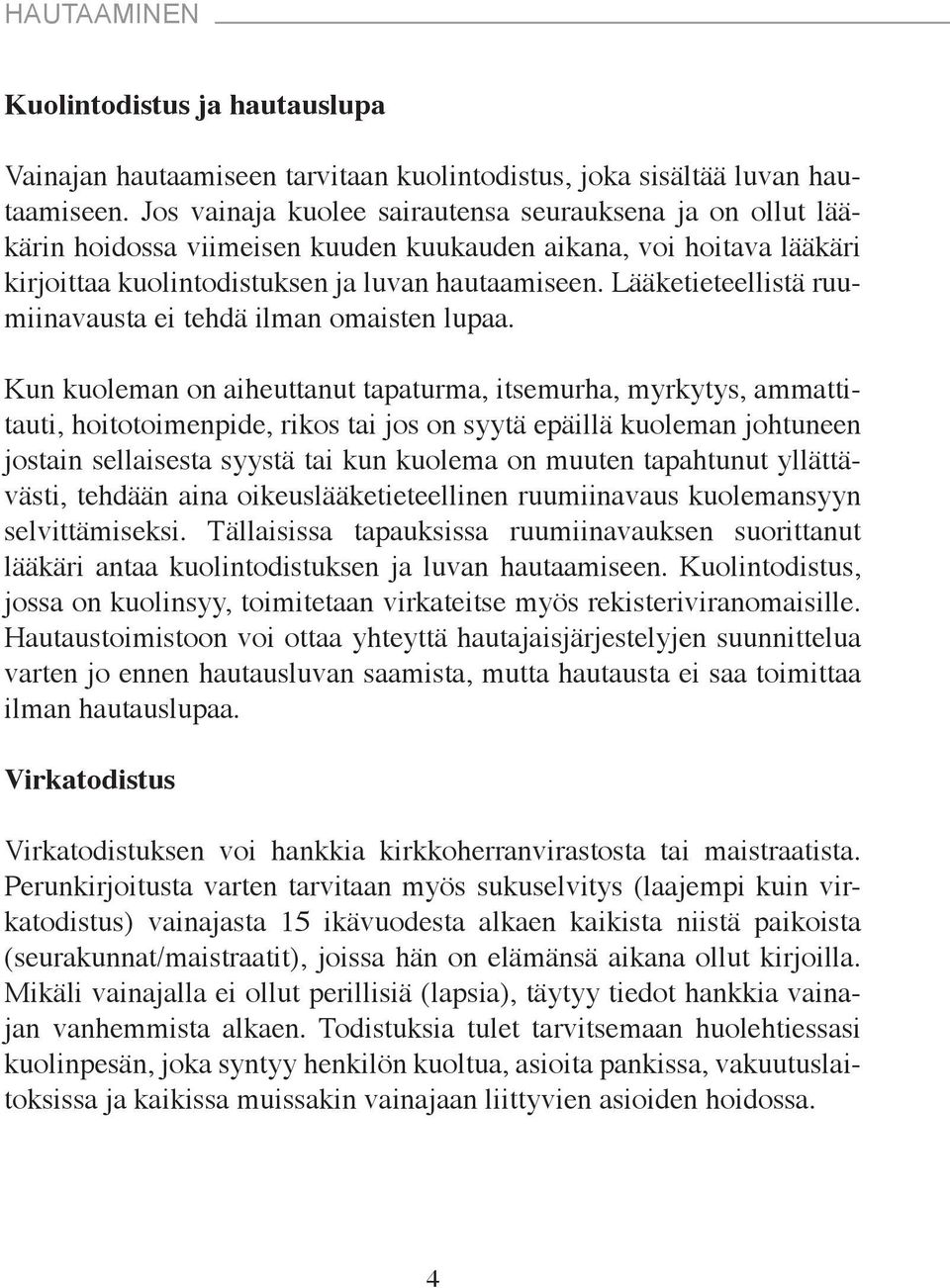 Lääketieteellistä ruumiinavausta ei tehdä ilman omaisten lupaa.