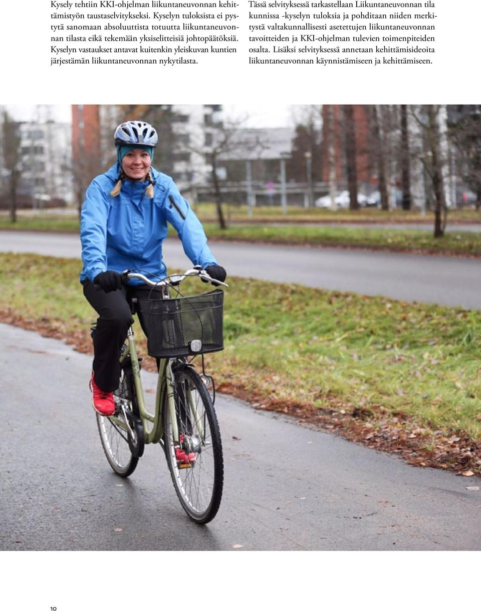 Kyselyn vastaukset antavat kuitenkin yleiskuvan kuntien järjestämän liikuntaneuvonnan nykytilasta.