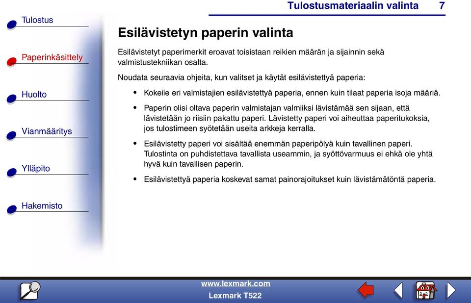 Paperin olisi oltava paperin valmistajan valmiiksi lävistämää sen sijaan, että lävistetään jo riisiin pakattu paperi.