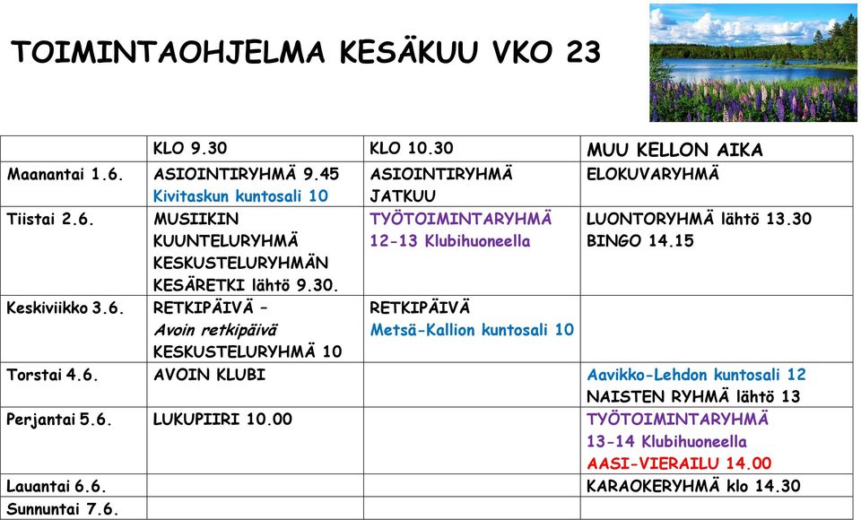 RETKIPÄIVÄ Avoin retkipäivä KESKUSTELURYHMÄ 10 TYÖTOIMINTARYHMÄ 12-13 RETKIPÄIVÄ Metsä-Kallion kuntosali 10