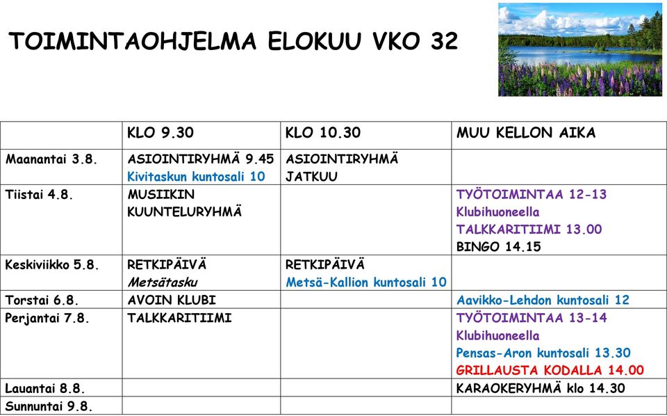 8. AVOIN KLUBI Aavikko-Lehdon kuntosali 12 Perjantai 7.8. TALKKARITIIMI TYÖTOIMINTAA 13-14 Pensas-Aron kuntosali 13.