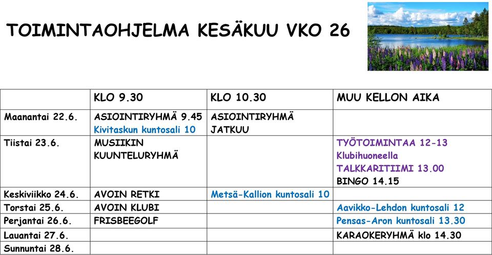 6. FRISBEEGOLF Pensas-Aron kuntosali 13.30 Lauantai 27.6. KARAOKERYHMÄ klo 14.
