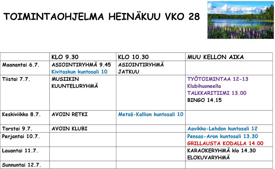 7. Pensas-Aron kuntosali 13.30 GRILLAUSTA KODALLA 14.00 Lauantai 11.7. KARAOKERYHMÄ klo 14.