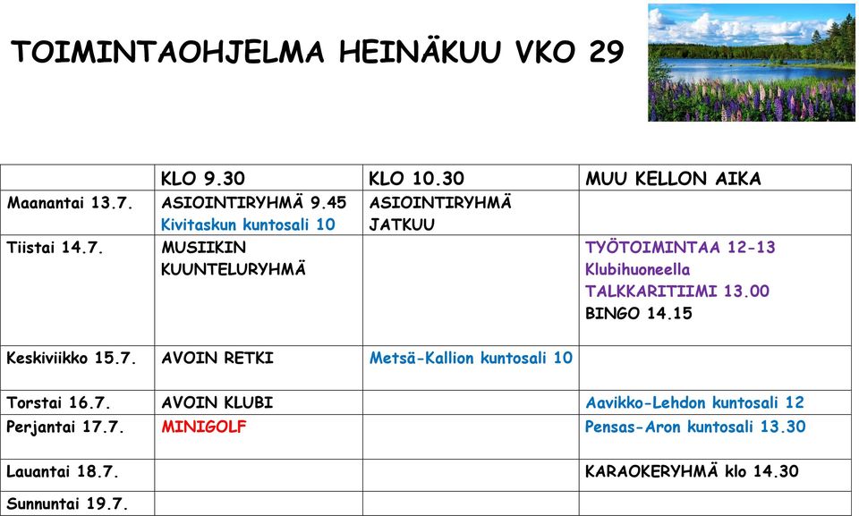 7. MINIGOLF Pensas-Aron kuntosali 13.30 Lauantai 18.7. KARAOKERYHMÄ klo 14.