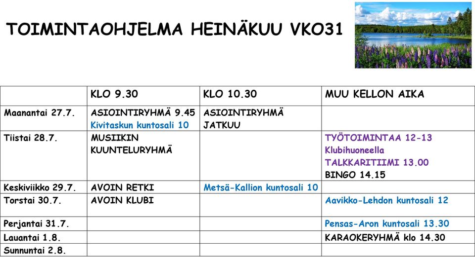 7. Pensas-Aron kuntosali 13.30 Lauantai 1.8. KARAOKERYHMÄ klo 14.