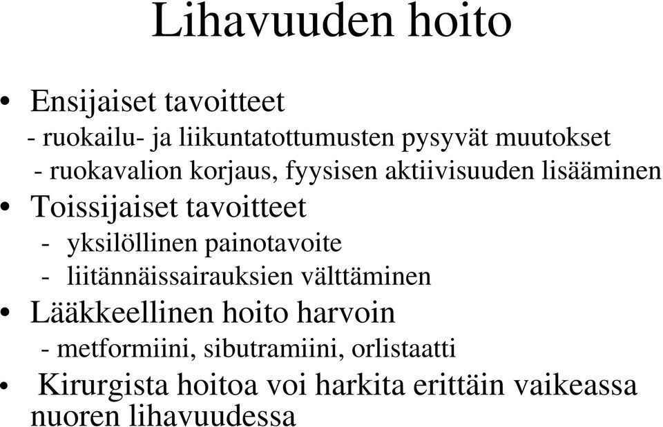 painotavoite - liitännäissairauksien välttäminen Lääkkeellinen hoito harvoin - metformiini,