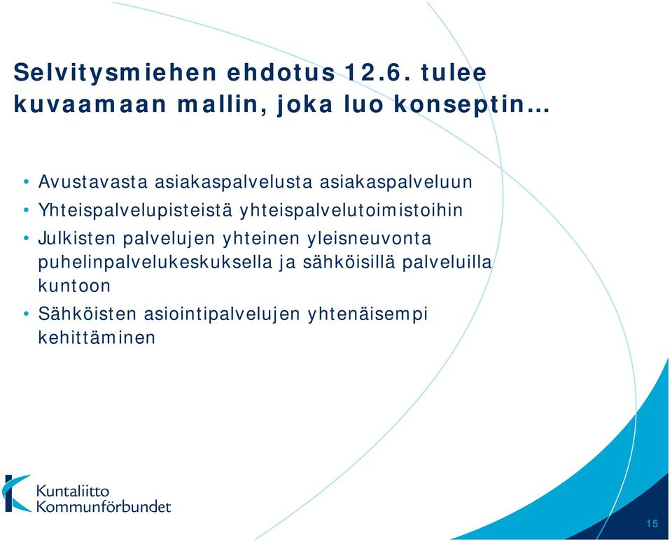 asiakaspalveluun Yhteispalvelupisteistä yhteispalvelutoimistoihin Julkisten