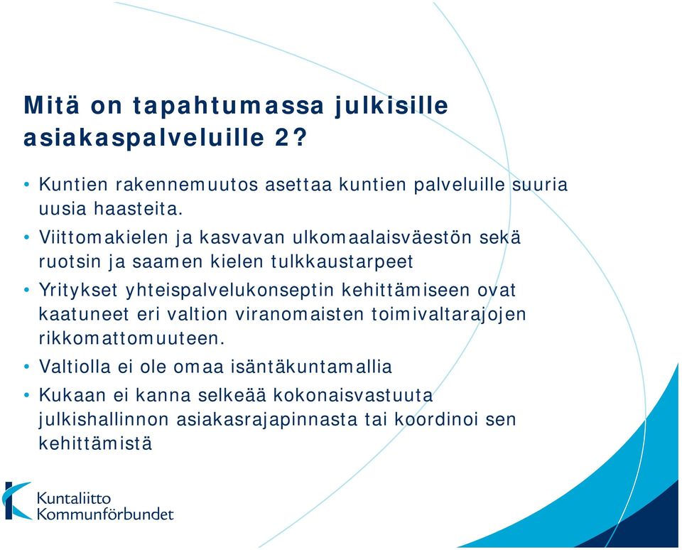Viittomakielen ja kasvavan ulkomaalaisväestön sekä ruotsin ja saamen kielen tulkkaustarpeet Yritykset