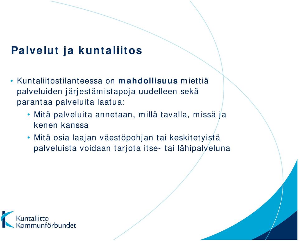 Mitä palveluita annetaan, millä tavalla, missä ja kenen kanssa Mitä osia