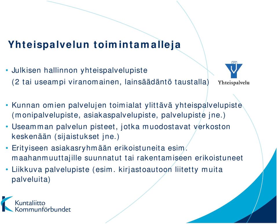 ) Useamman palvelun pisteet, jotka muodostavat verkoston keskenään (sijaistukset jne.