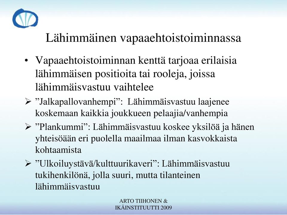 pelaajia/vanhempia Plankummi : Lähimmäisvastuu koskee yksilöä ja hänen yhteisöään eri puolella maailmaa ilman