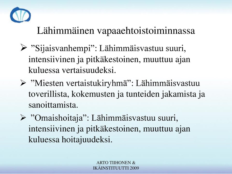 Miesten vertaistukiryhmä : Lähimmäisvastuu toverillista, kokemusten ja tunteiden jakamista