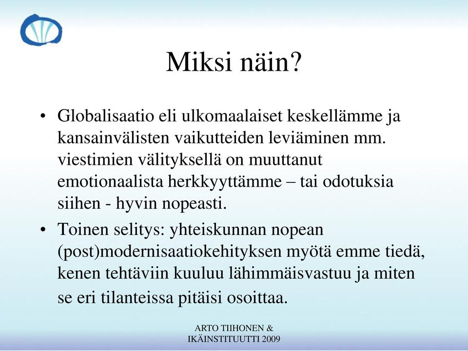 viestimien välityksellä on muuttanut emotionaalista herkkyyttämme tai odotuksia siihen -