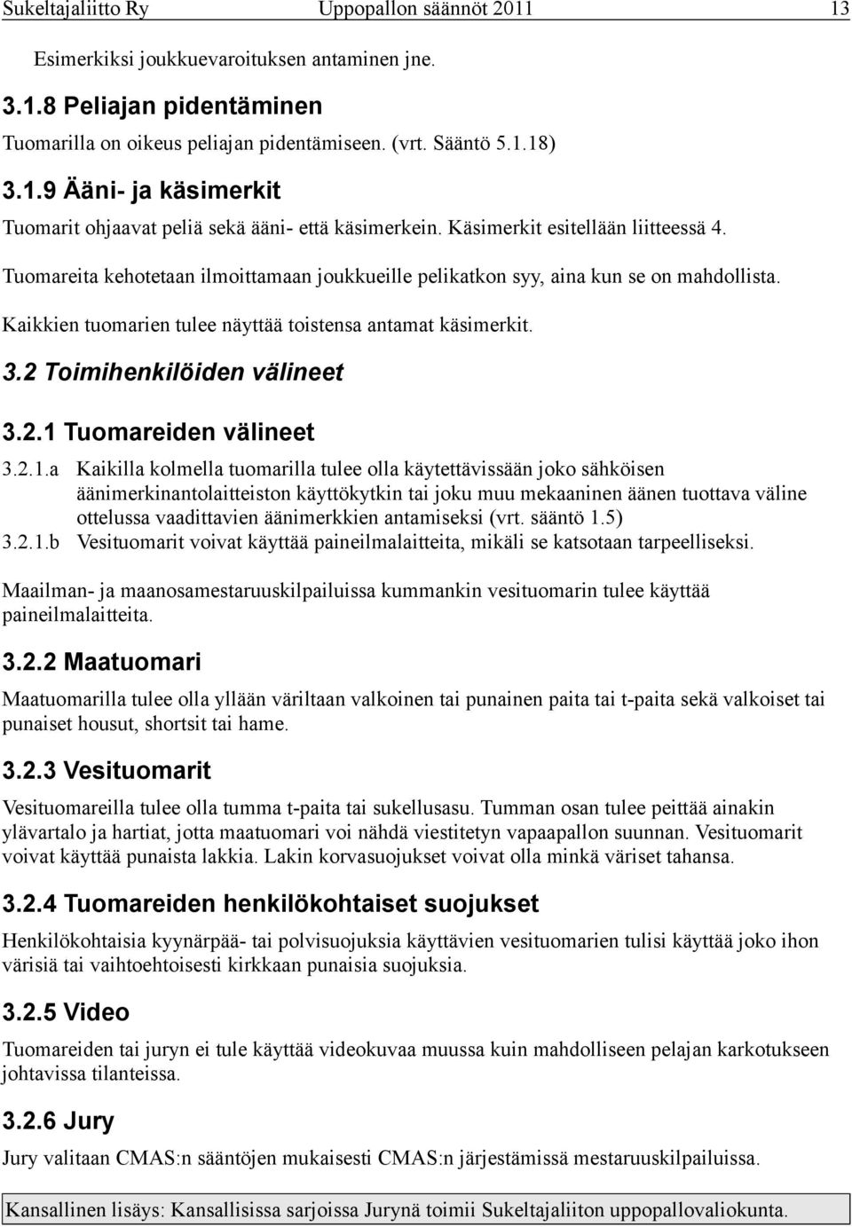 2 Toimihenkilöiden välineet 3.2.1 