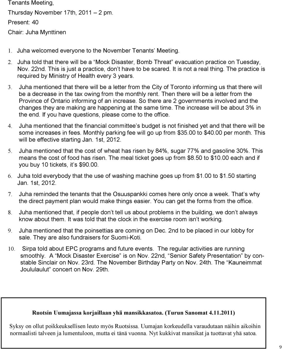 years. 3. Juha mentioned that there will be a letter from the City of Toronto informing us that there will be a decrease in the tax owing from the monthly rent.