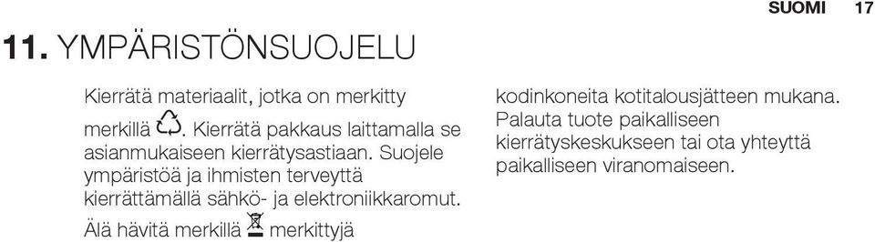 Suojele ympäristöä ja ihmisten terveyttä kierrättämällä sähkö- ja elektroniikkaromut.