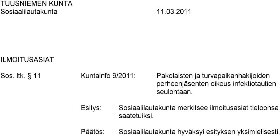 perheenjäsenten oikeus infektiotautien seulontaan.