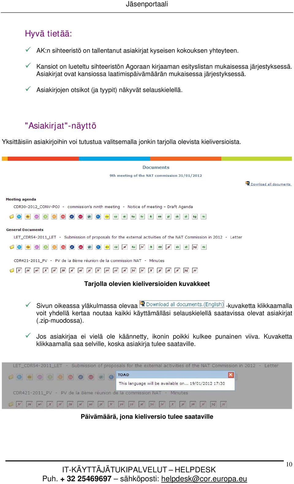 "Asiakirjat"-näyttö Yksittäisiin asiakirjoihin voi tutustua valitsemalla jonkin tarjolla olevista kieliversioista.