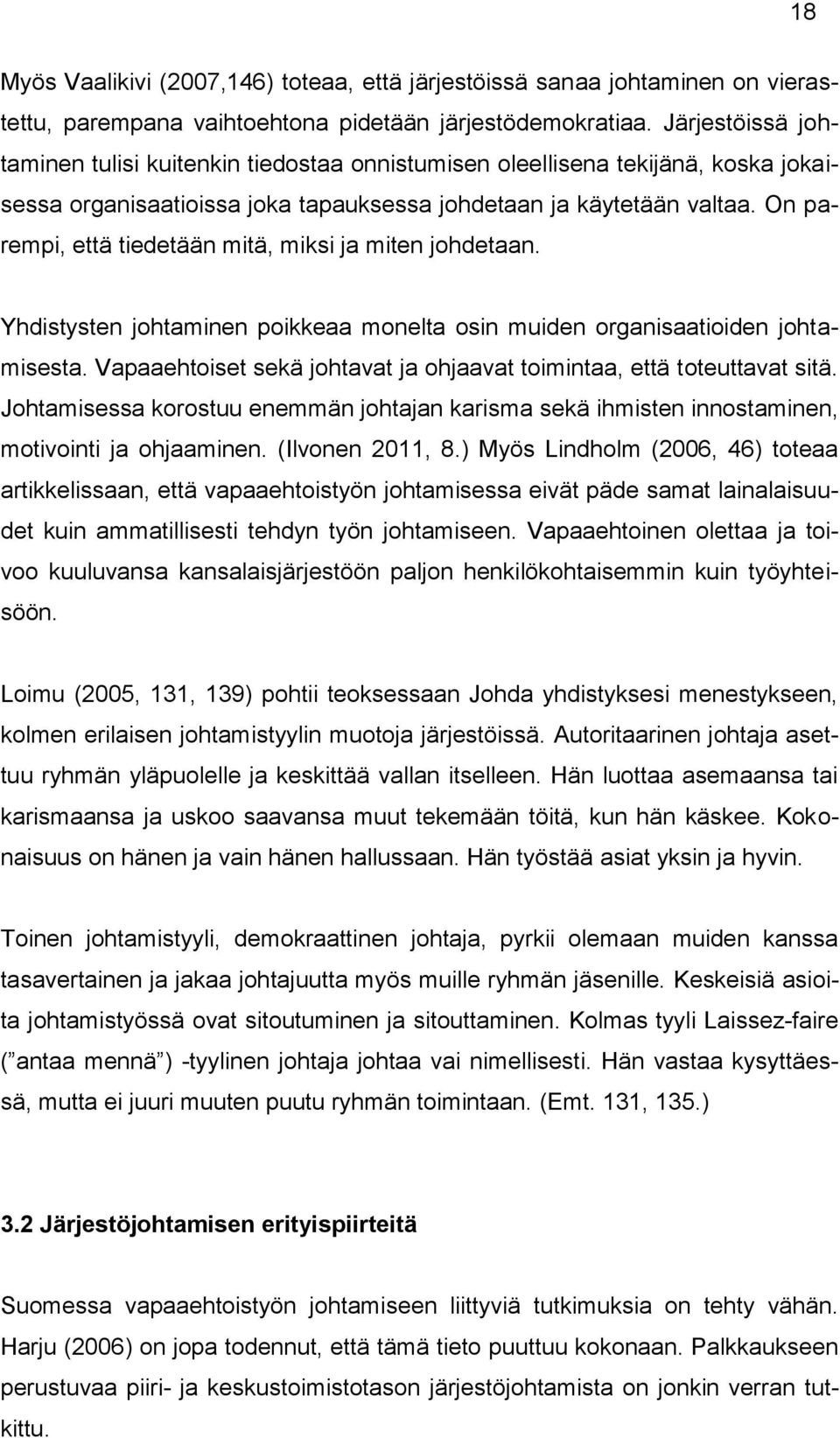 On parempi, että tiedetään mitä, miksi ja miten johdetaan. Yhdistysten johtaminen poikkeaa monelta osin muiden organisaatioiden johtamisesta.