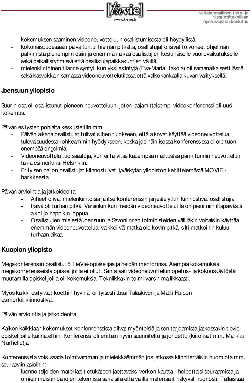paikallisryhmissä että osallistujapaikkakuntien välillä.