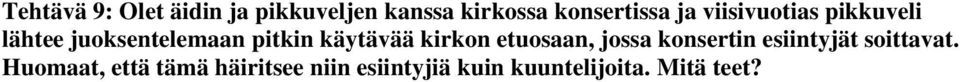 kirkon etuosaan, jossa konsertin esiintyjät soittavat.