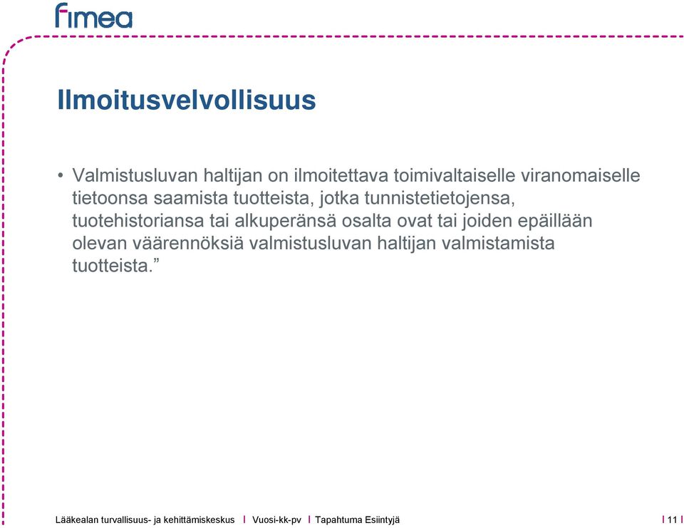 tuotehistoriansa tai alkuperänsä osalta ovat tai joiden epäillään olevan