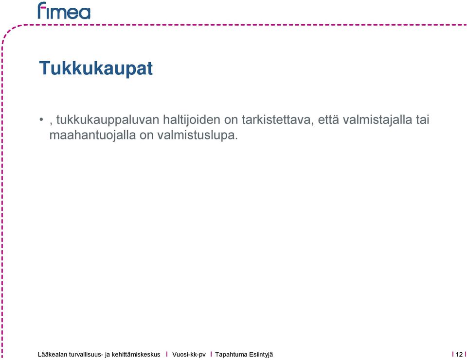 valmistajalla tai maahantuojalla on