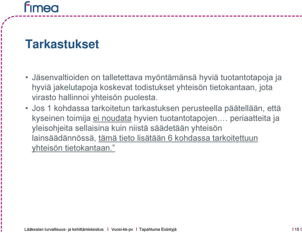 Jos 1 kohdassa tarkoitetun tarkastuksen perusteella päätellään, että kyseinen toimija ei noudata hyvien tuotantotapojen.