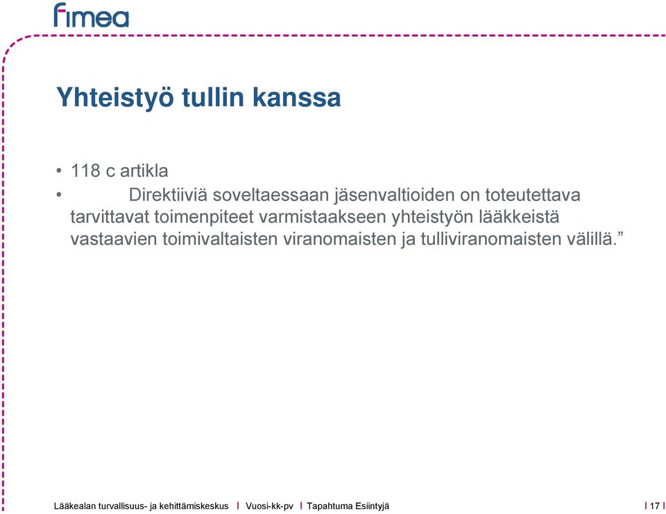 varmistaakseen yhteistyön lääkkeistä vastaavien toimivaltaisten