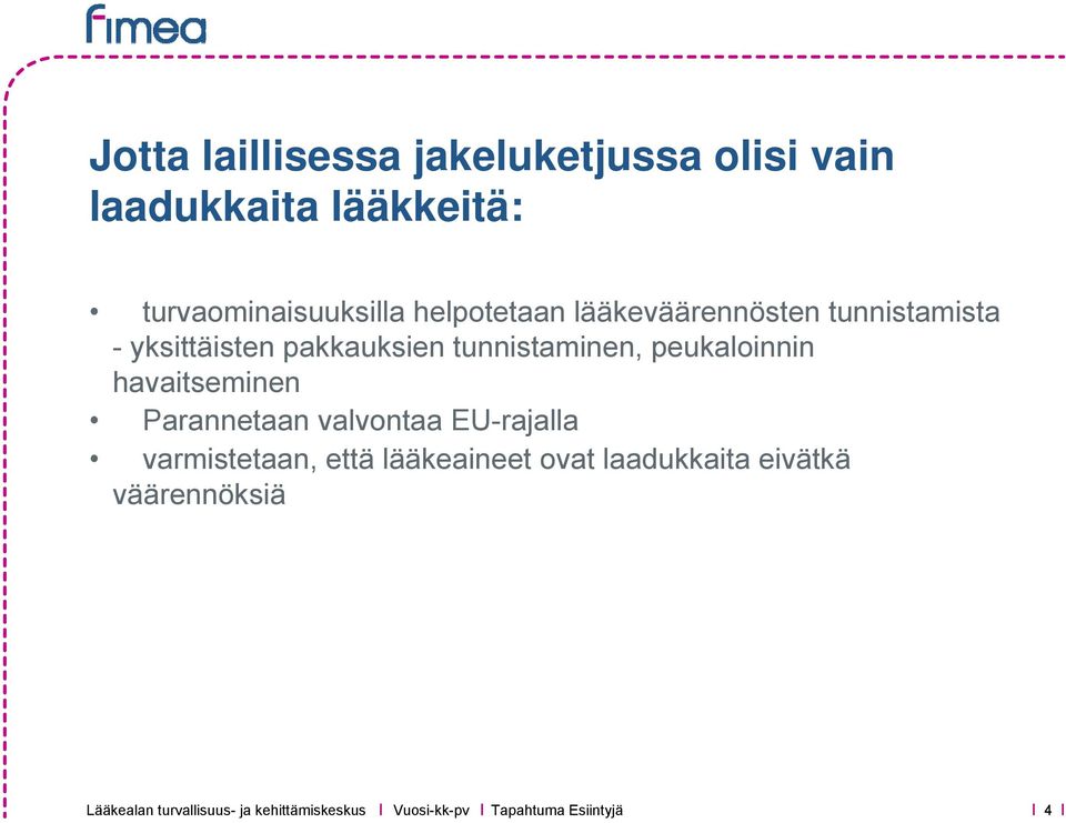 pakkauksien tunnistaminen, peukaloinnin havaitseminen Parannetaan valvontaa