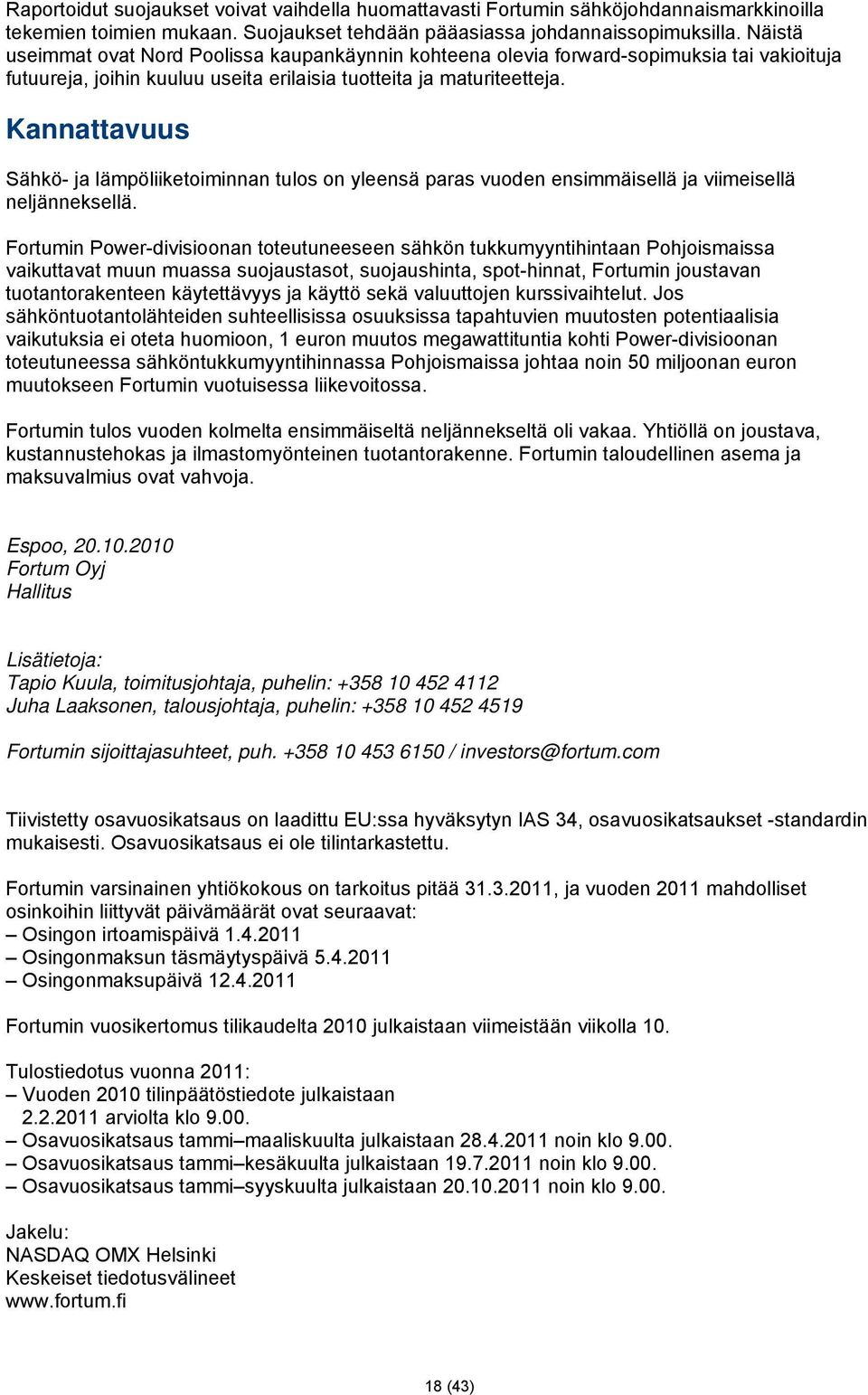 Kannattavuus Sähkö- ja lämpöliiketoiminnan tulos on yleensä paras vuoden ensimmäisellä ja viimeisellä neljänneksellä.