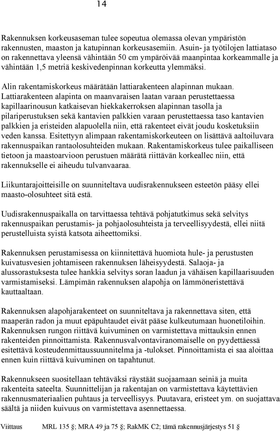 Alin rakentamiskorkeus määrätään lattiarakenteen alapinnan mukaan.