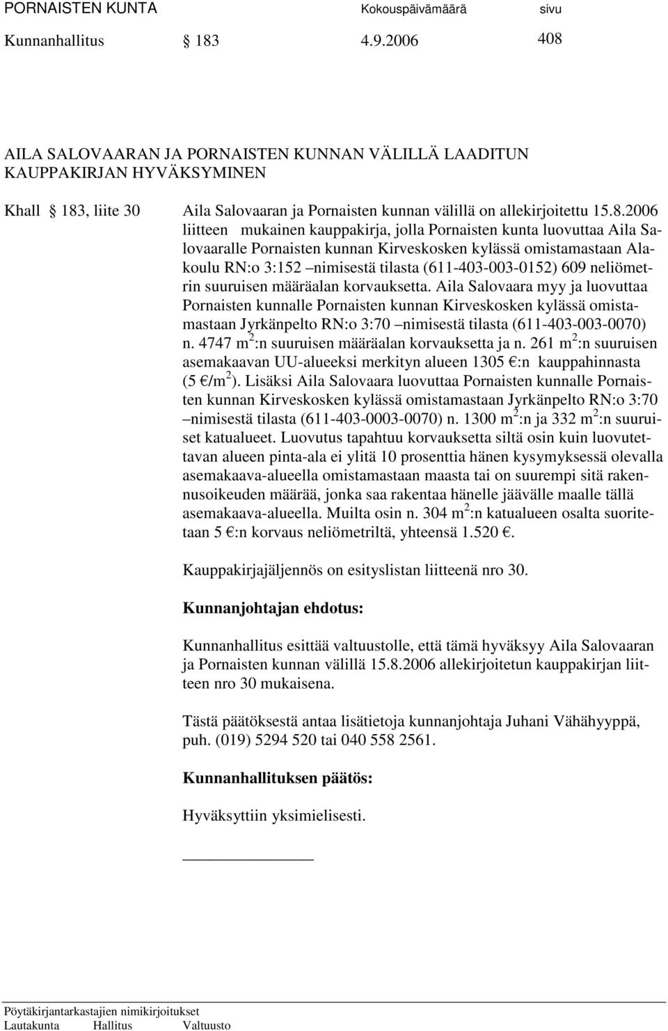609 neliömetrin suuruisen määräalan korvauksetta.