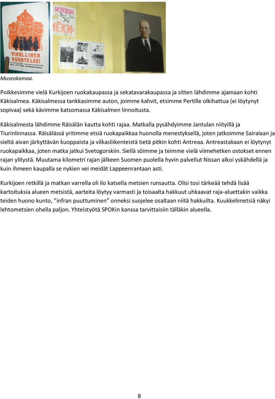 Matkalla pysähdyimme Jantulan niityillä ja Tiurinlinnassa.