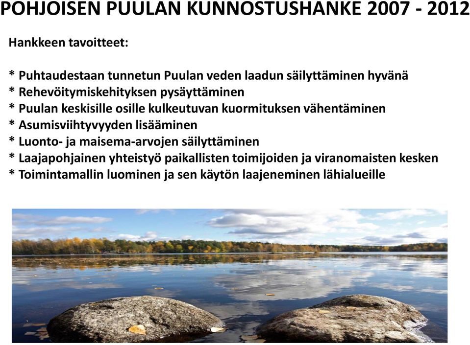 vähentäminen * Asumisviihtyvyyden lisääminen * Luonto- ja maisema-arvojen säilyttäminen * Laajapohjainen