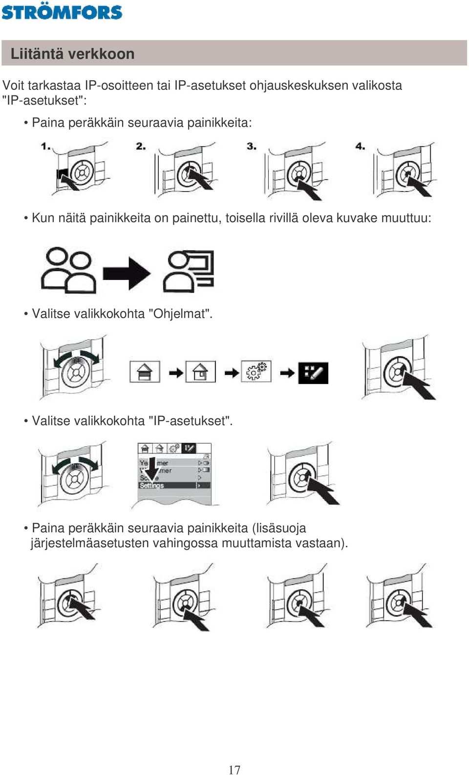 rivillä oleva kuvake muuttuu: Valitse valikkokohta "Ohjelmat". Valitse valikkokohta "IP-asetukset".