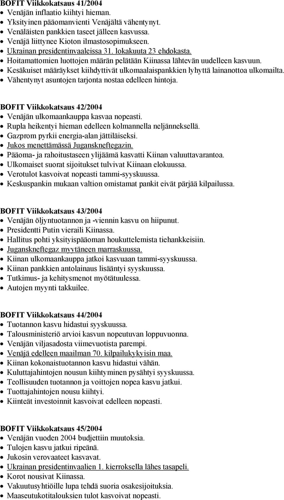 Kesäkuiset määräykset kiihdyttivät ulkomaalaispankkien lyhyttä lainanottoa ulkomailta. Vähentynyt asuntojen tarjonta nostaa edelleen hintoja.