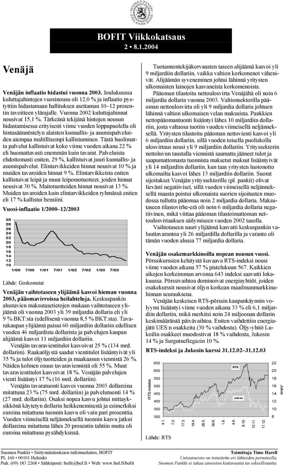 Tärkeänä tekijänä hintojen nousun hidastamisessa erityisesti viime vuoden loppupuolella oli hintasäännöstelyn alaisten kunnallis- ja asumispalveluiden aiempaa maltillisempi kallistuminen.