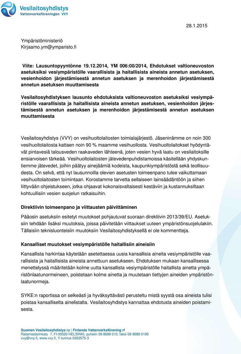 järjestämisestä annetun asetuksen muuttamisesta Vesilaitosyhdistyksen lausunto ehdotuksista valtioneuvoston asetuksiksi vesiympäristölle vaarallisista ja haitallisista aineista annetun asetuksen,