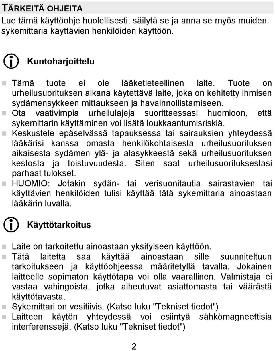 Ota vaativimpia urheilulajeja suorittaessasi huomioon, että sykemittarin käyttäminen voi lisätä loukkaantumisriskiä.